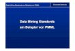 Data Mining Standards am Beispiel von · PDF fileData Mining Standards am Beispiel von PMML Knowledge Discovery in Databases (KDD) •umfasst den gesamten Findungsprozess •Data Mining