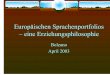 Europäischen Sprachenportfolios – eine · PDF file . Title: Europäischen Sprachenportfolios – eine Erziehungsphilosophie Author: Heyworth Created Date: 4/15/2003 6:53:31 AM