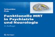Funktionelle MRT in Psychiatrie und Neurologie · PDF fileProf. Dr. Dr. Frank Schneider Universitätsklinikum Aachen Prof. Dr. Gereon R. Fink Forschungszentrum Jülich Uniklinik Köln