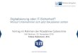 Digitalisierung oder iT-Sicherheit? - oder iT-Sicherheit? Worauf Unternehmen sich jetzt fokussieren sollten Vortrag im Rahmen der Roadshow Cybercrime IHK Bochum, 23. November 2016