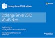 Exchange Server 2016 Overview - allgeier-ps. · PDF fileExchange Server 2016 Feedback Feedback Feedback Validierung für On-Premise-Freigabe Einführung einer Funktion Verfeinerung