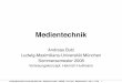 Medientechnik - LMU München · Auﬂage, Elektor-Verlag 2002 H. Raffaseder: Audiodesign, Fachbuchverlag Leipzig 2002 ... • ab 1975: Digitale Masterbänder in Tonstudios ... 11