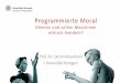 Institut für Philosophie Programmierte Moral · MoLeSys Moralimplementation und moralisches Lernen in autonomen künstlichen Systemen 1. Top-down Ansätze 2. Bottom-up Ansätze 3