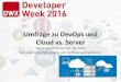 Umfrage zu DevOps und Cloud vs. Server - developer … · Umfrage zu DevOps und Cloud vs. Server Teil 2: Cloud & Server, Big Data Aktuelle Einschätzungen von Softwareentwicklern