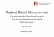 Patient Blood Management - bmgf.gv.at · 09 März 2011 Mythos Blut - Patient Blood Management / Abt III/4 2 Patient Blood Management Blutverbrauchsentwicklung bis 2007 Anzahl an Eingriffen