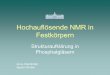 Hochauflösende NMR in Festkörpern€¦ · Festkörper NMR • Flüssig- vs. Festkörper-NMR • NMR Techniken • Phosphatgläser ... HH H H H H H H=+ + + +++Z RF CS DD J Q l Beschreibung