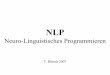NLP Neuro-linguistisches Programmieren · Überzeugungen im NLP • Die Wahrnehmung ist nur eine Abbildung („Landkarte“) der Welt, aber nicht die Welt selber • Geist und Körper