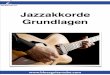Jazzakkorde Grundlagen LEADMAGNET ·  Inhalt Einführung Dieses PDF ist ideal für dich wenn du dich einfach mal an die Jazz-Gitarre herantasten und die Grundlagen 