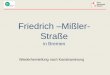 Friedrich Mißler- Straße€¦ · Freie Hansestadt Bremen 3 Friedrich Mißler-Straße Heutiger Zustand: - Die asphaltierte Fahrbahn mit einer Breite von 6,10m – 6,25 weist erhebliche