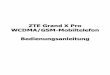 ZTE Grand X Pro WCDMA/GSM-Mobiltelefon … · 9 Für Ihre Sicherheit Allgemeine Sicherheitshinweise Mobilteil nicht am Steuer verwenden. Nicht beim Tanken verwenden. Bei Betrieb am