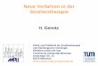 Neue Verfahren in der Strahlentherapie - mriu.de · Hochpräzisionstechniken •Stereotaktische Bestrahlung •Image guidance (IGRT) •Gating •Intensitätsmodulierte Radiotherapie