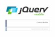 jQuery Mobile - .Mobile Devices als Entwicklungsplattform Benjamin Kisliuk â€“ Seminar Mobile Computing
