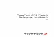 TomTom GPS Watch - mediamarkt.de€¦ · 4 Dieses Referenzhandbuch enthält alles, was Sie über Ihre neue TomTom GPS-Sportuhr wissen müssen. Wenn Sie schnell die wichtigsten Dinge