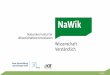 © NaWik - Bundesverband Deutscher Stiftungen · Forschung – Science in Presentation KIT und NaWik © NaWik Kommunikationsexperten Print, Hörfunk, Fernsehen, Social Media, 
