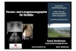 Thorax- und Lungensonographie für Notfälle¤ge... · Cholelithiasis/ -cystitis (FAST plus) urinal obstruction/stones filling of urinay bladder lower extremity (FAST) compression-