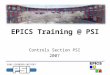 EPICS Training @ SLS - Startpage | Paul Scherrer Institut (PSI)lmu.web.psi.ch/docu/manuals/software_manuals/epics/d... · PPT file · Web view2012-05-14 · EPICS Training @ PSI