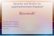 Beowulf - Anglistik · Sprache und Kultur im angelsächsischen England Beowulf Dozentin: Ulrike Krischke Wintersemester 2010/2011 Referentin Helena Dänzer 18.01.2011