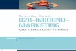 So werden Sie mit B2B-iNBOUND- MarKetiNGb2bmarketing.works/.../Whitepaper_Inbound_Marketing... · y e-Mail-Marketing y Web-analyse y CrM ... sind im Inbound-Marketing besonders bedeutend,