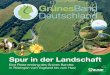 Spur in der Landschaft - bund.net · quer durch Deutschland, ein lebendiges Mahnmal deutsch-deutscher Geschichte und eine Perlenkette der Natur mitten im dicht besiedelten Europa