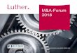 M&A-Forum 2018 - luther-lawfirm.com · Dr. Joachim Krotz, Oliver Wyman GmbH 15:00 bis 15:45 Uhr Aktuelle Rechtsprechung und Praxishinweise zu M&A Dr. Christian Rodorff, Partner, 