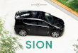 SION - sonomotors.com · Wir haben den Sion entwickelt. Ein E-Auto mit einer Reichweite von 250 Kilometern und für einen Preis von 16 000 Euro. Der Sion ist das erste 