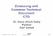 Zulassung und Common Technical Document CTD - … · Arzneimittel / Lektion 3 / Gally / 2010 Seite 1 Zulassung und Common Technical Document CTD Dr. Hans Ulrich Gally Partner GxP
