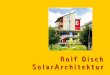 Rolf Disch SolarArchitektur - Plusenergiehaus€¦ · S pie lp la tz ä r m h u z w a l Bolzplatz U ... cks el g Op i dtc kst el ng Opt in Grd ckste ln g Optin Gu dtü k et u ng Gr