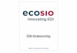 EDI-Outsourcing - ecosio.com · Unternehmen werden heute aus unterschiedlichen Gründen und Motivationen mit dem Thema EDI konfrontiert. Vor allem Unter-nehmen mit informationsintensiven