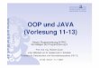 OOP und JAVA (Vorlesung 11-13) - Benutzer-Homepagesprg2/SS2007/folien/... · 1 OOP und JAVA (Vorlesung 11-13) Modul: Programmierung B-PRG Grundlagen der Programmierung II Prof. Dot.-Ing