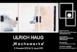 ULRICH HAUG Wachswerke 11. November 2012 bis 12. … · Zahlreiche Ausstellungen und Messebeteiligungen im ln- und Ausland. Ulrich Haug, Serie Zeitgeschehen, Stuttgart 21", 2011,