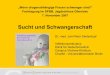 Sucht und Schwangerschaft - SFBB Berlin-Brandenburgsfbb.berlin-brandenburg.de/sixcms/media.php/5488/Vortrag Dr... · Modifiziert nach Siedentopf, Nagel GebFra 2004; 64: 711-718. Dr
