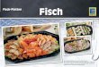 Fisch-Platten Fisch - files.mios-werbeagentur.defiles.mios-werbeagentur.de/web/Katalog-E-Fischplatten-web.pdf · Es sind Musterbeispiele für unsere Party-Platten. Wir stellen für