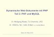 Dynamische Web-Dokumente mit PHP Teil 3: PHP und MySQL · PDF fileä Es gibt Funktionen für Adabas, dBase, Informix, Interbase, mSQL, MySQL, Oracle, Sybase, Postgres, ... ä Die SQL-Statements