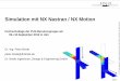 Simulation mit NX Nastran / NX Motion - drbinde.de · Falls Studenten NX noch nicht kennen: Höherer Lernaufwand. Fokus heute: Universitäre Ausbildungen Simulation mit NX Nastran