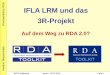 IFLA LRM und das Heidrun Wiesenm¼ller Praxisworkshop RDA ... Heidrun Wiesenm¼ller Praxisworkshop
