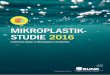 MIKROPLASTIK- STUDIE 2016 - … · Mikroplastikstudie 2016 3 Plastik auf unserer Haut - Plastik in unseren Meeren Was hat das Mikroplastik im Meer und unseren Fischen mit der täglichen