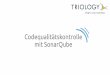 Codequalitätskontrolle mit SonarQube - jug-ostfalen.de · TRIOLOGY GmbH 25. August 2016 Codequalitätskontrolle mit SonarQube - 2 Wer ist das? Josha von Gizycki Goslarer Seit 2008
