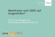 Mainframe und J2EE auf Augenhöhe? - alt.java-forum ...alt.java-forum-stuttgart.de/jfs/2005/folien/E5_Fujitsu-Siemens.pdf · J2EE Architektur JMS EJB Container EJB EJB Web Container