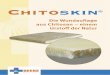 Chitoskin - wundheilung.net · Chitoskin ® Die Wundauﬂ age aus Chitosan – einem Urstoff der Natur