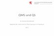 QMS und QS - apothekerkammer.de · Aus: ISO 9000 – 2015: Begriffe . Definitionen • Qualitätspolitik –Übergeordnete Absichten und Ausrichtung einer Organisation zur Qualität