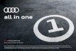 all in one - audi.de · Verfügbar für die Modelle Audi A1, Audi A3, Audi Q3, ... So viel ist klar. ... Alles das kann ein unvorhergesehenes