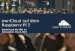 ownCloud auf dem Raspberry Pi 2 - lusc.de · ownCloud auf dem Raspberry Pi 2 Daniel Laczi für Offn is! Schwabach, 03.10.2015
