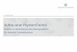 Aufbau einer Payment Factory - Finance Trainer · Aufbau einer Payment Factory Ansätze zur Zentralisierung des Zahlungsverkehrs 02. Oktober 2014 28. Alpbacher Finanzsymposium