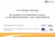 Live Stream Learning für mobiles und stationäres …€¦ · Bereich: duale Ausbildung, Modul ... FluidSim • Bauteile montieren, beschriften; Kanäle zusägen und montieren; Klemme
