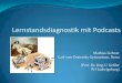 Lernstandsdiagnostik mit Podcasts - .Lernstandsdiagnostik mit Podcasts Mathias Liebner Carl-von-Ossietzky