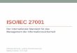 ISO/IEC 27001 - mnm-team.orgbrennera/files/GI-Vortrag-ISO27k.pdf · •Alice möchte Bob mit seinem Coffeeshop helfen und ihm dafür ihr geheimes Kuchenrezept zur Verfügung stellen