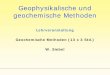 Geophysikalische und geochemische Methoden - … · Redoxpotential, Eh-pH-Diagramme 6. Kinetik geowissenschaftlicher Prozesse ± Thermodynamik 7. Geochemische Einteilung der Elemente