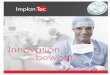 Innovation, die bewegt - ImplanTec Schweiz GmbH · einzigartiges Konzept, das sich fortwährend klinisch bewährt, und seit neun Jahren konstant überzeugt. Unabhängig von der Indikation,
