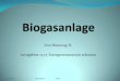 Von Henning H. Lerngebiet 12.17: Energieressourcen …bs-wiki.de/mediawiki/images/Biogasanlage.wiki.pdf · Biogasanlage wieder ein großes Thema zur Energie Gewinnung. ... Verbindungen