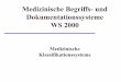 Medizinische Klassifikationssysteme - Homepages am … · Medizin (ICPM) • Beratungs- und Behandlungsgründe. Anwendungsgebiete • Standardisierte medizinische Dokumentation und